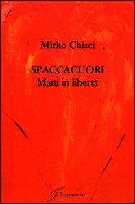 Spaccacuori. Matti in libertà - Librerie.coop