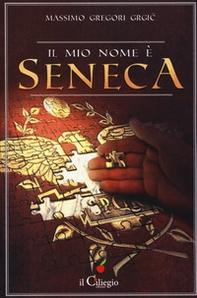 Il mio nome è Seneca - Librerie.coop Il mio nome è Seneca - Librerie.coop