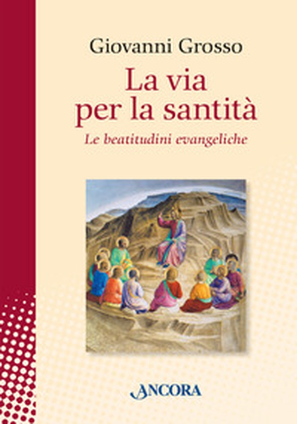 La via per la santità. Le beatitudini evangeliche - Librerie.coop