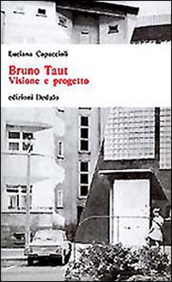 Bruno Taut. Visione e progetto - Librerie.coop Bruno Taut. Visione e progetto - Librerie.coop