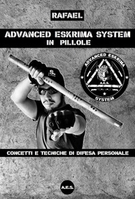 Advanced Eskrima System in pillole. Concetti e tecniche di difesa personale - Librerie.coop