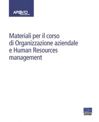 Materiali per il corso di Organizzazione aziendale e Human Resources management - Librerie.coop
