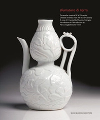 Sfumature di terra. Ceramiche cinesi dal X al XV secolo-Chinese ceramics from 10th to 15th century - Librerie.coop