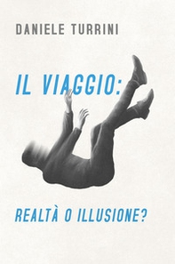 Il viaggio: realtà o illusione? - Librerie.coop