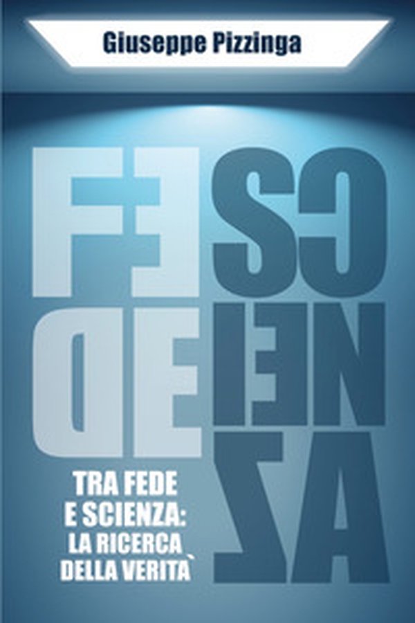 Tra fede e scienza: la ricerca della verità - Librerie.coop Tra fede e scienza: la ricerca della verità - Librerie.coop