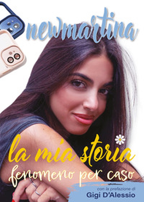 New Martina. La mia storia. Fenomeno per caso - Librerie.coop New Martina. La mia storia. Fenomeno per caso - Librerie.coop