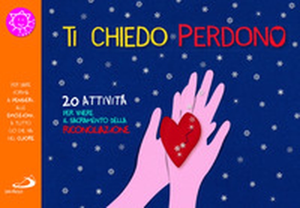 Ti chiedo perdono. 20 attività per vivere il sacramento della riconciliazione - Librerie.coop Ti chiedo perdono. 20 attività per vivere il sacramento della riconciliazione - Librerie.coop