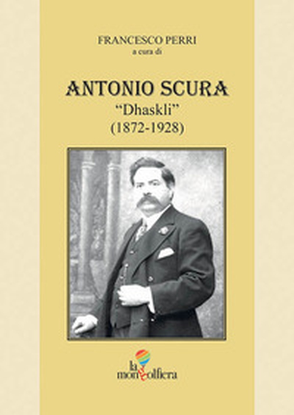Antonio Scura «Dhaskli» (1872-1928) - Librerie.coop Antonio Scura «Dhaskli» (1872-1928) - Librerie.coop
