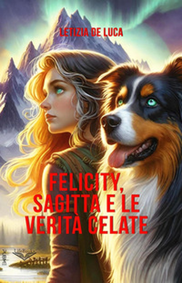 Felicity Sagitta e le verità celate - Librerie.coop Felicity Sagitta e le verità celate - Librerie.coop