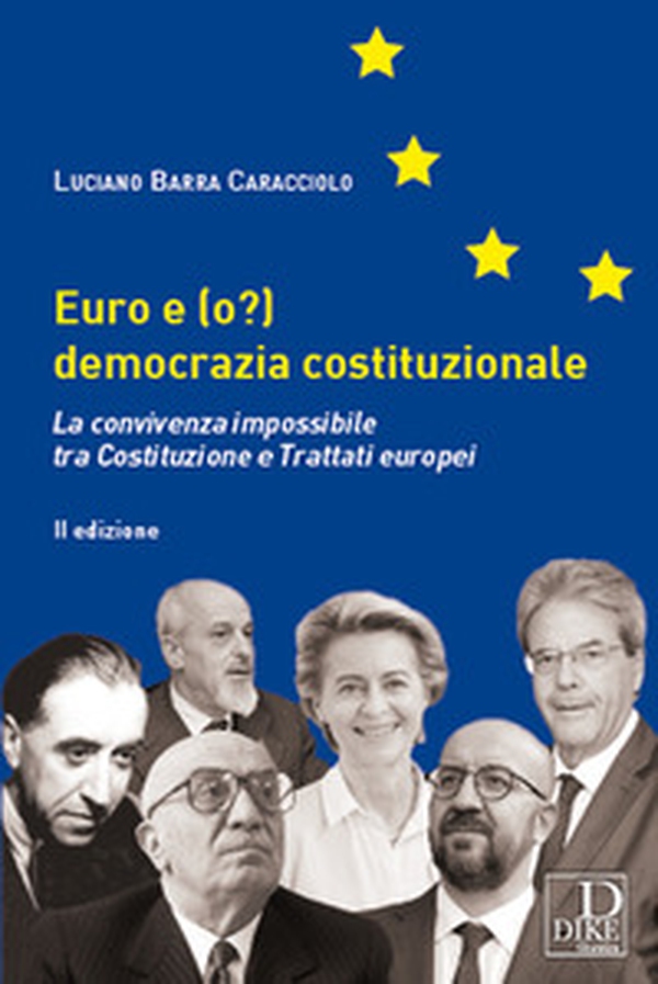 Euro e (o?) democrazia costituzionale. La convivenza impossibile tra costituzione e trattati europei - Librerie.coop Euro e (o?) democrazia costituzionale. La convivenza impossibile tra costituzione e trattati europei - Librerie.coop