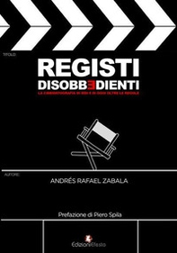 Registi disobbedienti. La cinematografia di ieri e di oggi oltre le regole - Librerie.coop Registi disobbedienti. La cinematografia di ieri e di oggi oltre le regole - Librerie.coop