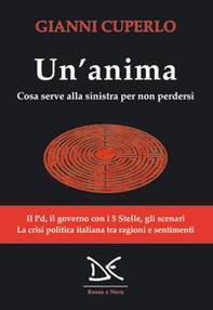 Un'anima. Cosa serve alla sinistra per non perdersi - Librerie.coop