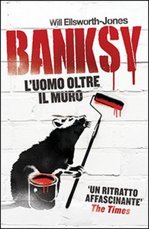 Banksy. L'uomo oltre il muro - Librerie.coop Banksy. L'uomo oltre il muro - Librerie.coop