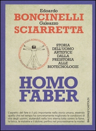 Homo faber. Storia dell'uomo artefice dalla preistoria alle biotecnologie - Librerie.coop Homo faber. Storia dell'uomo artefice dalla preistoria alle biotecnologie - Librerie.coop