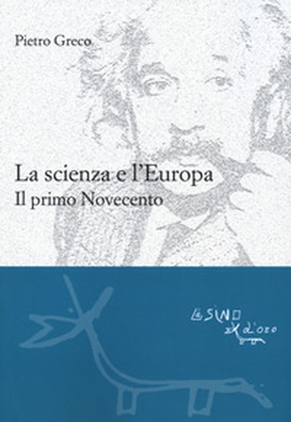 La scienza e l'Europa. Il primo Novecento - Librerie.coop La scienza e l'Europa. Il primo Novecento - Librerie.coop