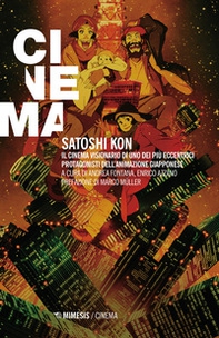 Satoshi Kon. Il cinema visionario di uno dei più eccentrici protagonisti dell'animazione giapponese - Librerie.coop