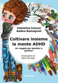 Coltivare insieme la mente ADHD. Un viaggio per bambini e genitori - Librerie.coop