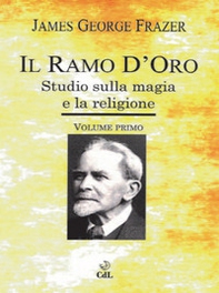 Il ramo d'oro. Studio sulla magia e la religione - Librerie.coop