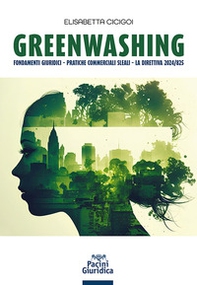 Greenwashing. Fondamenti giuridici. Pratiche commerciali sleali. La direttiva 2024/825 - Librerie.coop