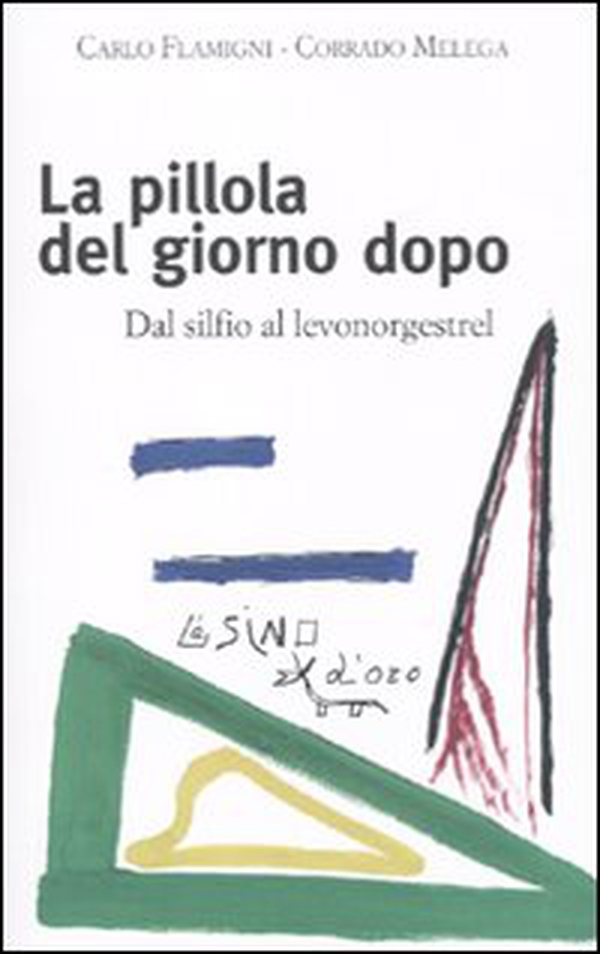 La pillola del giorno dopo. Dal silfio al levonorgestrel - Librerie.coop La pillola del giorno dopo. Dal silfio al levonorgestrel - Librerie.coop