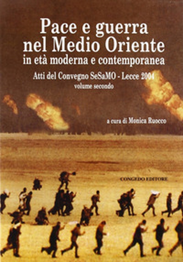 Pace e guerra nel Medio Oriente in età moderna e contemporanea. Atti del Convegno Sesamo (Lecce, 2004) - Librerie.coop
