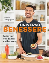 Universo benessere. In forma con fitness e cibo sano - Librerie.coop