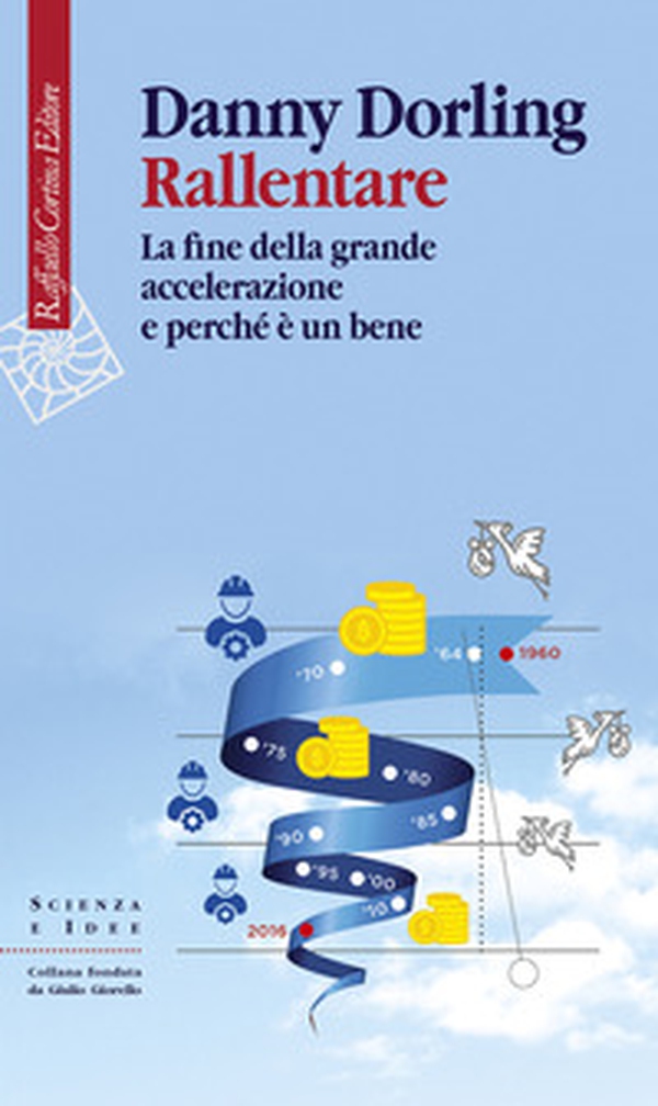 Rallentare. La fine della grande accelerazione e perché è un bene - Librerie.coop Rallentare. La fine della grande accelerazione e perché è un bene - Librerie.coop