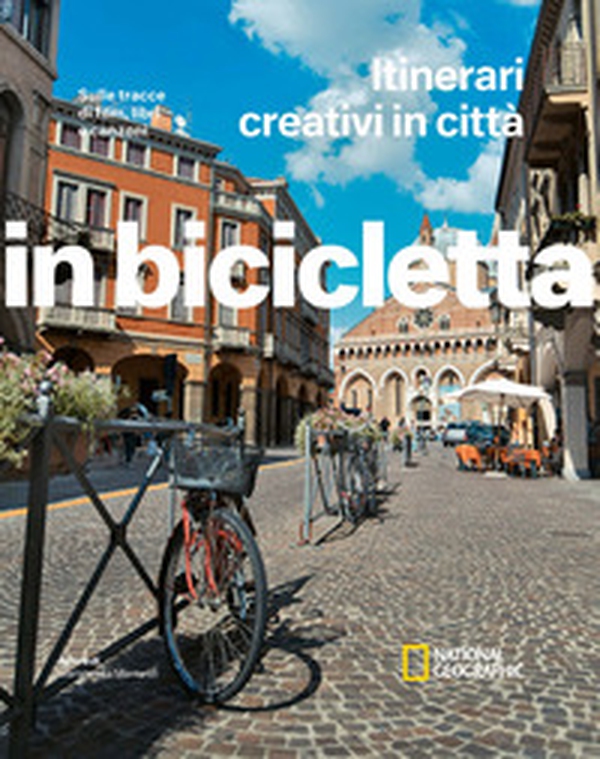 Sulle tracce di film, libri e canzoni. Itinerari creativi in città. In bicicletta - Librerie.coop Sulle tracce di film, libri e canzoni. Itinerari creativi in città. In bicicletta - Librerie.coop