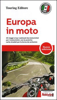 Europa in moto. 40 viaggi e tour realizzati da motociclisti per i motociclisti, con le pratiche carte stradali per la borsa da serbatoio - Librerie.coop