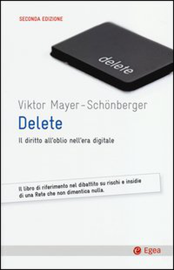 Delete. Il diritto all'oblio nell'era digitale - Librerie.coop Delete. Il diritto all'oblio nell'era digitale - Librerie.coop