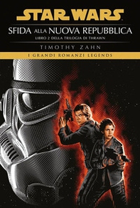 Star Wars. Sfida alla nuova repubblica. La trilogia di Thrawn - Vol. 2 - Librerie.coop