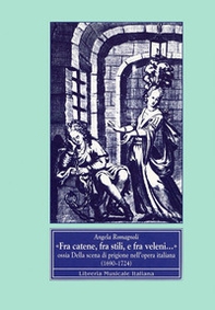 Fra catene, fra stili e fra veleni... Ossia della scena di prigione nell'opera italiana (1690-1724) - Librerie.coop Fra catene, fra stili e fra veleni... Ossia della scena di prigione nell'opera italiana (1690-1724) - Librerie.coop
