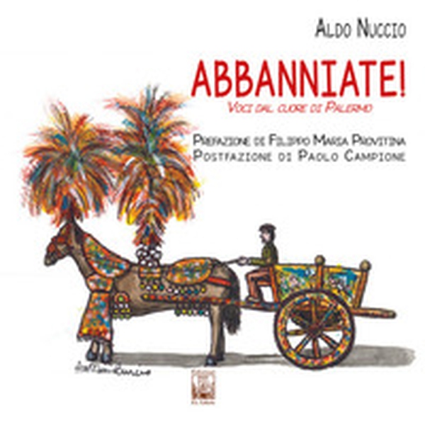 Abbanniate! Voci dal cuore di Palermo - Librerie.coop Abbanniate! Voci dal cuore di Palermo - Librerie.coop