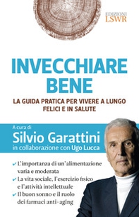 Invecchiare bene. La guida pratica per vivere a lungo, felici e in salute - Librerie.coop Invecchiare bene. La guida pratica per vivere a lungo, felici e in salute - Librerie.coop