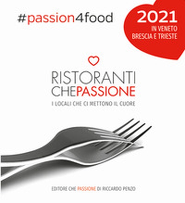 Ristoranti che passione. I locali che ci mettono il cuore in Veneto, Brescia e Trieste 2021 - Librerie.coop Ristoranti che passione. I locali che ci mettono il cuore in Veneto, Brescia e Trieste 2021 - Librerie.coop