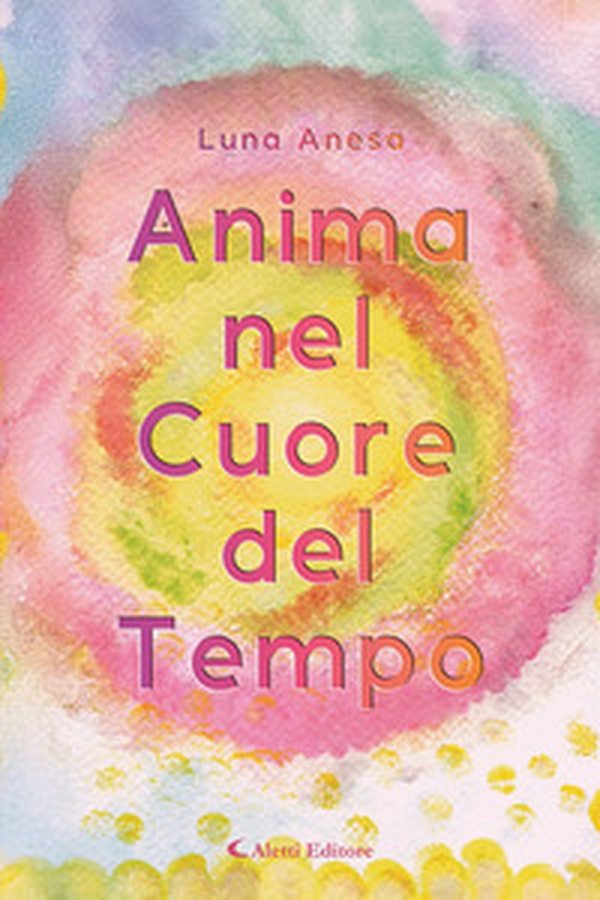 Anima nel cuore del tempo - Librerie.coop
