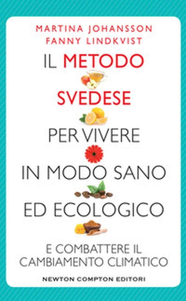 Il metodo svedese per vivere in modo sano ed ecologico e combattere il cambiamento climatico - Librerie.coop Il metodo svedese per vivere in modo sano ed ecologico e combattere il cambiamento climatico - Librerie.coop