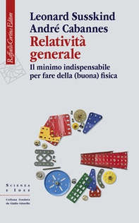 Relatività generale. Il minimo indispensabile per fare della (buona) fisica - Librerie.coop