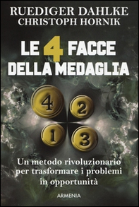 Le 4 facce della medaglia. Un metodo rivoluzionario per trasformare i problemi in opportunità - Librerie.coop