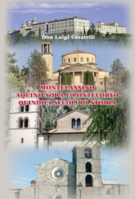 Montecassino, Aquino, Sora e Pontecorvo. 15 secoli di storia - Librerie.coop