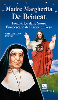 Madre Margherita De Brincat. Fondatrice delle Suore Francescane del Sacro Cuore di Gesù - Librerie.coop