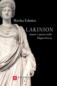 Lakinion. Amore e guerra nella Magna Grecia - Librerie.coop