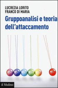 Gruppoanalisi e teoria dell'attaccamento - Librerie.coop Gruppoanalisi e teoria dell'attaccamento - Librerie.coop