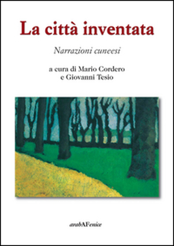 La città inventata. Narrazioni cuneesi - Librerie.coop