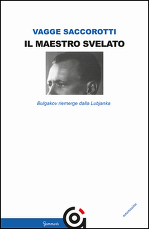 Il maestro svelato. Bulgakov riemerge dalla Lubjanka - Librerie.coop Il maestro svelato. Bulgakov riemerge dalla Lubjanka - Librerie.coop