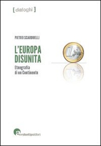 L'Europa disunita: etnografia di un continente - Librerie.coop