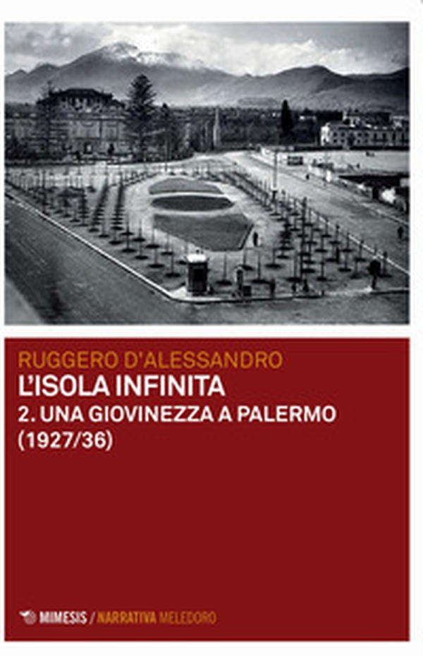 Una giovinezza a Palermo (1927-1936). L'isola infinita - Vol. 2 - Librerie.coop Una giovinezza a Palermo (1927-1936). L'isola infinita - Vol. 2 - Librerie.coop