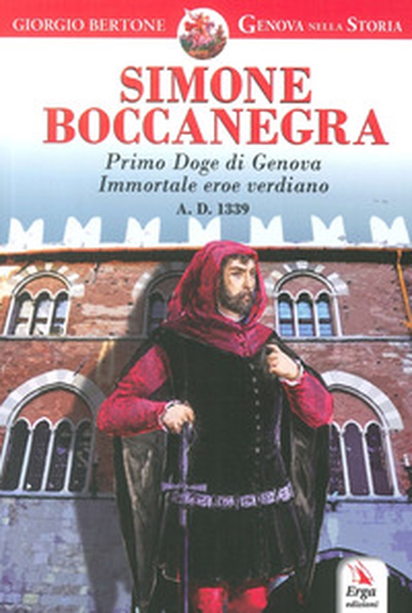 Simone Boccanegra. Primo Doge di Genova immortale eroe verdiano A.D. 1339 - Librerie.coop Simone Boccanegra. Primo Doge di Genova immortale eroe verdiano A.D. 1339 - Librerie.coop