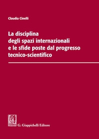La disciplina degli spazi internazionali e le sfide poste dal progresso tecnico-scientifico - Librerie.coop