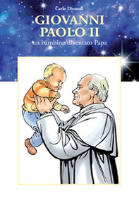 Giovanni Paolo II. Un bambino diventato papa - Librerie.coop